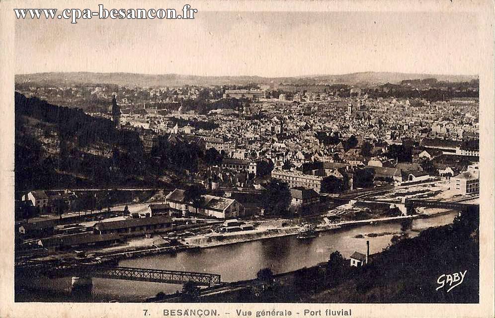 7. BESANÇON. - Vue générale - Port fluvial